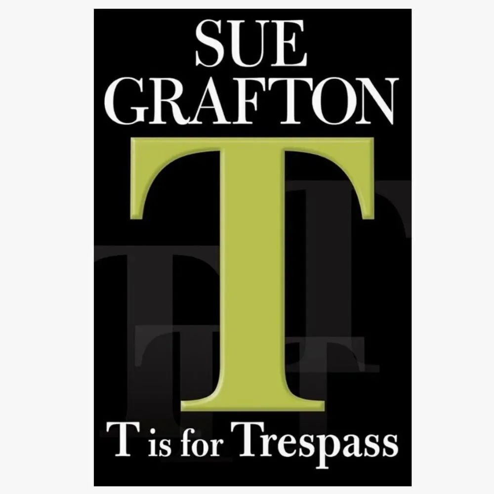 “T Is For Trespassing” by Sue Grafton